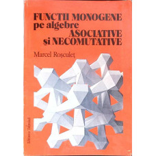FUNCTII MONOGENE PE ALGEBRE ASOCIATIVE SI NECOMUTATIVE