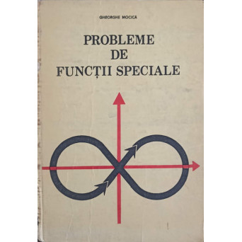 PROBLEME DE FUNCTII SPECIALE