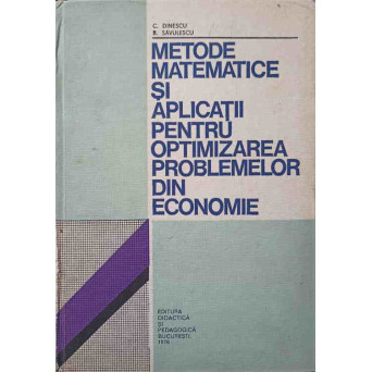 METODE MATEMATICE SI APLICATII PENTRU OPTIMIZAREA PROBLEMELOR DIN ECONOMIE