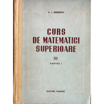 CURS DE MATEMATICI SUPERIOARE III PARTEA I