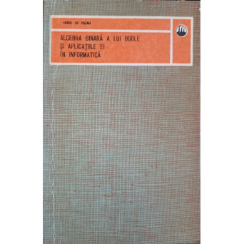 ALGEBRA LINIARA A LUI BOOLE SI APLICATIILE EI IN INFORMATICA