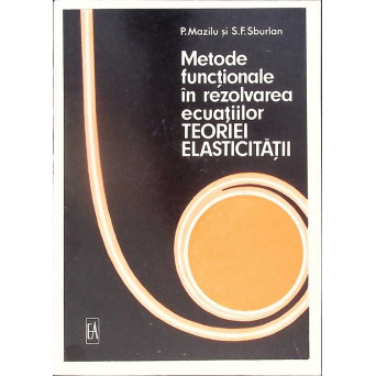 METODE FUNCTIONALE IN REZOLVAREA ECUATIILOR TEORIEI ELASTICITATII