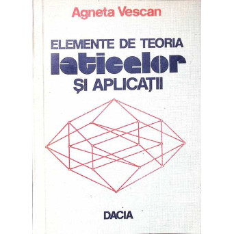 ELEMENTE DE TEORIA LATICELOR SI APLICATII