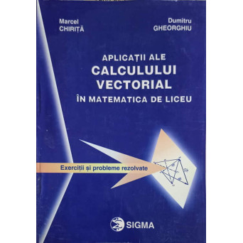 APLICATII ALE CALCULULUI VECTORIAL IN MATEMATICA DE LICEU