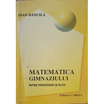 MATEMATICA GIMNAZIULUI INTRE PROFESOR SI ELEV