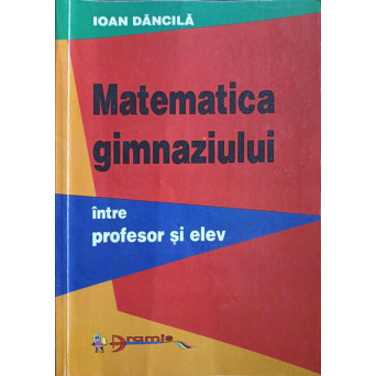 MATEMATICA GIMNAZIULUI INTRE PROFESOR SI ELEV
