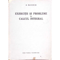 EXERCITII SI PROBLEME DE CALCUL INTEGRAL EXERCITII SI PROBLEME DE CALCUL INTEGRAL