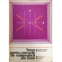 TEME PENTRU CERCURILE DE MATEMATICA DIN LICEE VOL.2