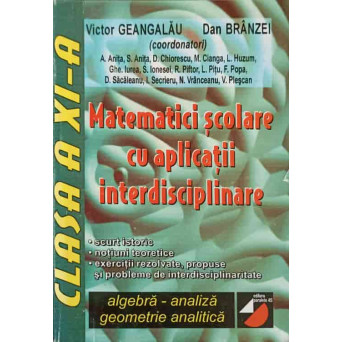 MATEMATICI SCOLARE CU APLICATII INTERDISCIPLINARE. CLASA A XI-A