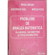 PROBLEME DE ANALIZA MATEMATICA ALGEBRA, GEOMETRIE SI TRIGONOMETRIE
