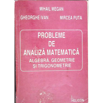PROBLEME DE ANALIZA MATEMATICA ALGEBRA, GEOMETRIE SI TRIGONOMETRIE