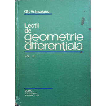 LECTII DE GEOMETRIE DIFERENTIALA VOL.3