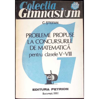 PROBLEME PROPUSE LA CONCURSURILE DE MATEMATICA PENTRU CLASELE V-VIII