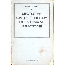 LECTURES ON THE THEORY OF INTEGRAL EQUATIONS