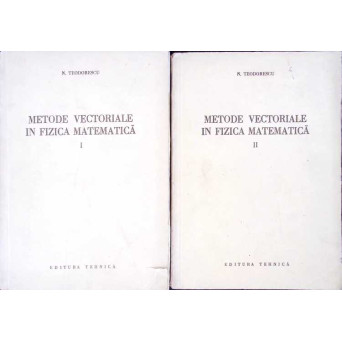 METODE VECTORIALE IN FIZICA MATEMATICA VOL.1-2