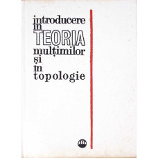 INTRODUCERE IN TEORIA MULTIMILOR SI IN TOPOLOGIE
