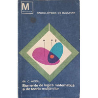 ELEMENTE DE LOGICA MATEMATICA SI DE TEORIA MULTIMILOR ELEMENTE DE LOGICA MATEMATICA SI DE TEORIA MULTIMILOR