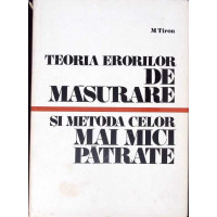 TEORIA ERORILOR DE MASURARE SI METODA CELOR MAI MICI PATRATE TEORIA ERORILOR DE MASURARE SI METODA CELOR MAI MICI PATRATE