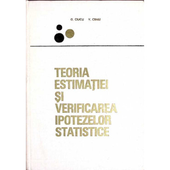 TEORIA ESTIMATIEI SI VERIFICAREA IPOTEZELOR STATISTICE