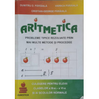 ARITMETICA. PROBLEME TIPICE REZOLVATE PRIN MAI MULTE METODE SI PROCEDEE. CLASA A III-A - A VI-A ARITMETICA. PROBLEME TIPICE REZOLVATE PRIN MAI MULTE METODE SI PROCEDEE. CLASA A III-A - A VI-A