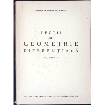 LECTII DE GEOMETRIE DIFERENTIALA VOL.IV