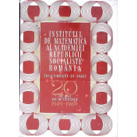 INSTITUTUL DE MATEMATICA AL ACADEMIEI REPUBLICII SOCIALISTE ROMANIA (BUCURESTI SI IASI) INSTITUTUL DE MATEMATICA AL ACADEMIEI REPUBLICII SOCIALISTE ROMANIA (BUCURESTI SI IASI)