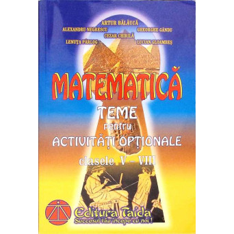 MATEMATICA: TEME PENTRU ACTIVITATI OPTIONALE CLASELE V-VIII