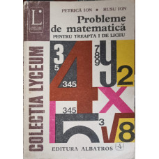 PROBLEME DE MATEMATICA PENTRU TREAPTA I DE LICEU