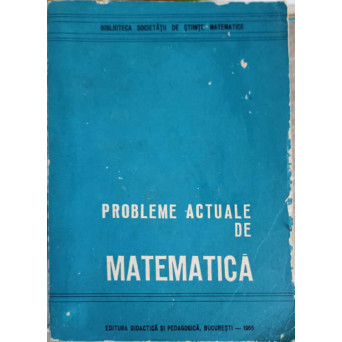 PROBLEME ACTUALE DE MATEMATICA