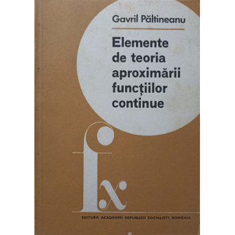 ELEMENTE DE TEORIA APROXIMARII FUNCTIILOR CONTINUE
