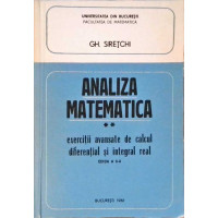 ANALIZA MATEMATICA VOL.2 EXERCITII AVANSATE DE CALCUL DIFERENTIAL SI INTEGRAL REAL ANALIZA MATEMATICA VOL.2 EXERCITII AVANSATE DE CALCUL DIFERENTIAL SI INTEGRAL REAL