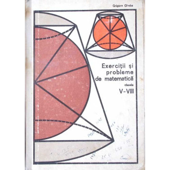 EXERCITII SI PROBLEME DE MATEMATICA CLASELE V-VIII