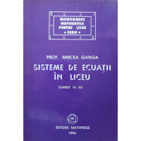 SISTEME DE ECUATII IN LICEU. CLASELE IX-XII SISTEME DE ECUATII IN LICEU. CLASELE IX-XII