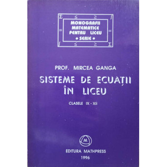 SISTEME DE ECUATII IN LICEU. CLASELE IX-XII