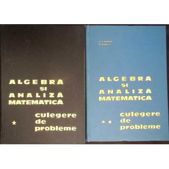 ALGEBRA SI ANALIZA MATEMATICA. CULEGERE DE PROBLEME VOL.1-2