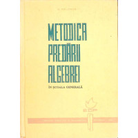 METODICA PREDARII ALGEBREI IN SCOALA GENERALA METODICA PREDARII ALGEBREI IN SCOALA GENERALA