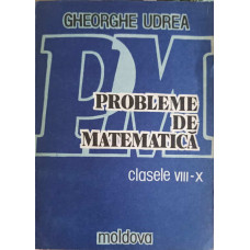 PROBLEME DE MATEMATICA CLASELE VIII-X. ARITMETICA SI ALGEBRA