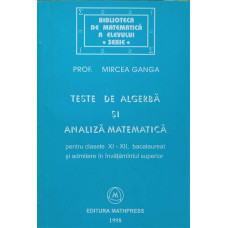 TESTE DE ALGEBRA SI ANALIZA MATEMATICA PENTRU CLASELE XI-XII