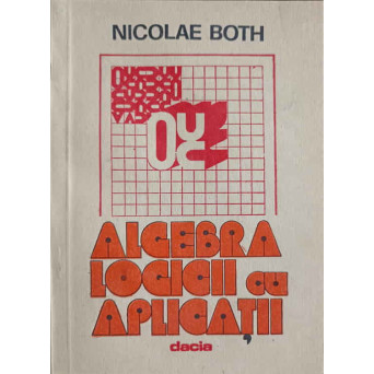 ALGEBRA LOGICII CU APLICATII