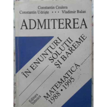 ADMITEREA IN ENUNTURI, SOLUTII SI BAREME MATEMATICA 1988-1995