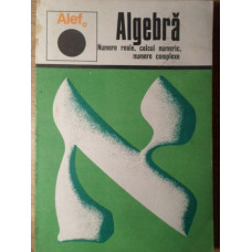 ALEF ALGEBRA NUMERE REALE, CALCUL NUMERIC, NUMERE COMPLEXE