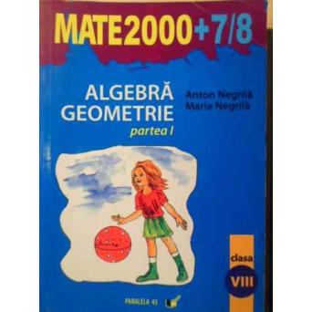 ALGEBRA, GEOMETRIE CLASA A VIII-A PARTEA 1
