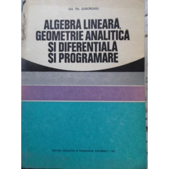 ALGEBRA LINEARA, GEOMETRIE ANALITICA SI DIFERENTIALA SI PROGRAMARE