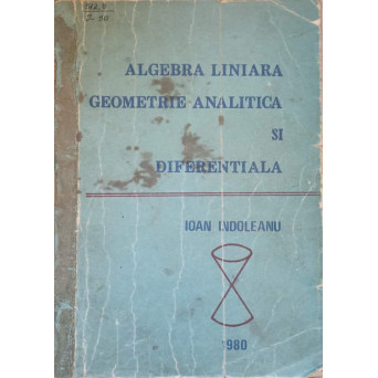ALGEBRA LINIARA. GEOMETRIE ANALITICA SI DIFERENTIALA