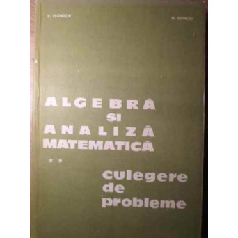 ALGEBRA SI ANALIZA MATEMATICA. CULEGERE DE PROBLEME VOL.2