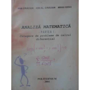 ANALIZA MATEMATICA PARTEA I. CULEGERE DE PROBLEME DE CALCUL DIFERENTIAL