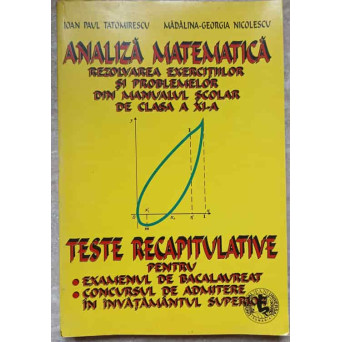 ANALIZA MATEMATICA. REZOLVAREA EXERCITIILOR SI PROBLEMELOR DIN MANUALUL SCOLAR DE CLASA A XI-A