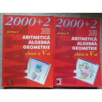 ARITMETICA, ALGEBRA, GEOMETRIE PARTEA I-II, CLASA A V-A