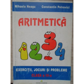 ARITMETICA. EXERCITII, JOCURI SI PROBLEME, CLASA A III-A