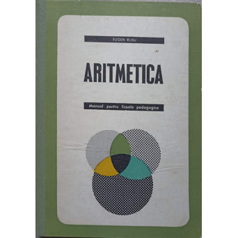 ARITMETICA. MANUAL PENTRU LICEELE PEDAGOGICE